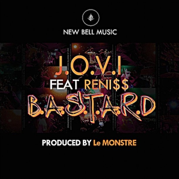 New Release : Jovi Ft Reni$$ – B.A.S.T.A.R.D